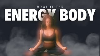 What is the Energy Body AKA The Etheric Body [upl. by Garrison568]