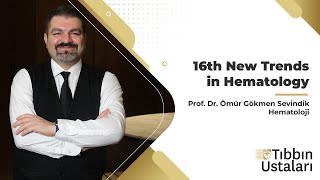 Tıbbın Ustaları  Prof Dr Ömür Gökmen Sevindik  16th New Trends in Hematology [upl. by Dnaltruoc]