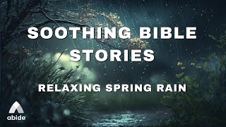 Soothing Bible Stories  Relaxing Spring Rain for a Peaceful Nights Sleep [upl. by Notsag]