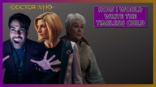 Doctor Who How I Would Write the Timeless Child Arc [upl. by Acisseg]