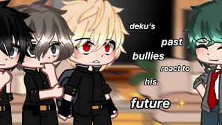 • Deku’s past bullies react to his future •  •Mha•  BkDk [upl. by Annunciata]