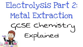 Electrolysis Part 2  Metal Extraction  GCSE Chemistry  Combined Science [upl. by Buffo]