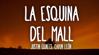 Justin Quiles Carin Leon  La Esquina del Mall LetraLyrics [upl. by Inasah664]