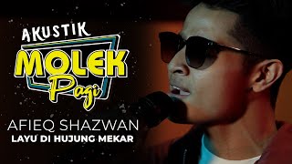 Afieq Shazwan  Layu Di Hujung Mekar  Akustik Molek Pagi [upl. by Alemrac]