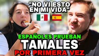 🇪🇸 ESPAÑOLES PRUEBAN TAMALES en MÉXICO 🇲🇽 POR PRIMERA VEZ 😱 así reaccionan [upl. by Vivyan584]