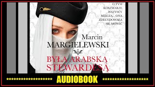 BYŁA ARABSKĄ STEWARDESĄ Audiobook MP3 🎧 M Margielewski pobierz całość [upl. by Alysa]