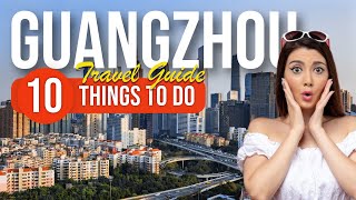 TOP 10 Things to do in Guangzhou China 2023 [upl. by Priestley]