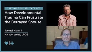 Surviving Infidelity Series How Developmental Trauma Can Frustrate the Betrayed Spouse [upl. by Clayberg]