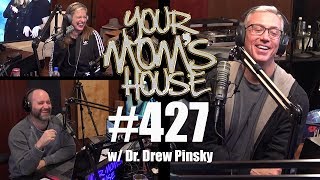 Your Moms House Podcast  Ep 427 w Dr Drew Pinsky [upl. by Ybeloc]