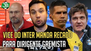 🔴 VICE DO INTER MANDA RECADO CLARO PARA DIRIGENTE GREMISTA QUE quotCONDICIONOUquot ARBITRAGEM [upl. by Anniram]