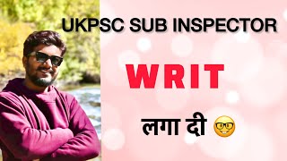 Writ लगा दी  ✅ uk si  uk sub inspector update 2024 [upl. by Mars]