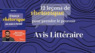 critique structurée du livre 12 leçons de rhétorique pour prendre le pouvoir [upl. by Wilt389]