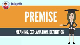 What Is PREMISE PREMISE Definition amp Meaning [upl. by Mochun906]