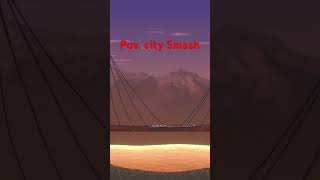 Pov City Smash [upl. by Alegna]