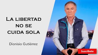 326 Dionisio Gutiérrez La libertad no se cuida sola Razón de Estado [upl. by Ydor]