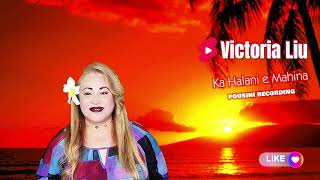 KA HALANI E MAHINA COVER BY VICTORIA LIU [upl. by Neryt357]