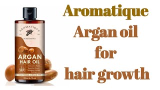 Best Argan Oil For Hair Growth  Aromatique Argan Oil  बालों की ग्रोथ और चमक के लिए बेस्ट ऑयल [upl. by Wendel688]