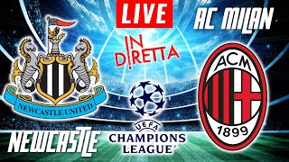 NEWCASTLE VS AC MILAN LIVE  CHAMPIONS LEAGUE UCL FOOTBALL MATCH IN DIRETTA  TELECRONACA [upl. by Nallad457]