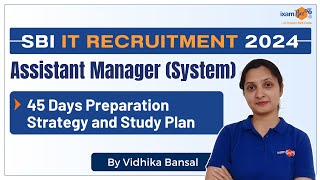 SBI IT Recruitment 2024  Assistant Manager System  45 Days Preparation Strategy and Study Plan [upl. by Tabbie]