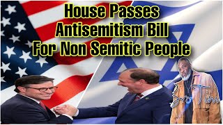 House Passes Antisemitism Bill For Non Semitic People [upl. by Groscr939]