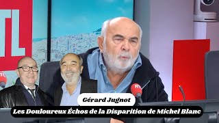 Gérard Jugnot  Les Douloureux Échos de la Disparition de Michel Blanc [upl. by Ahsauqram913]