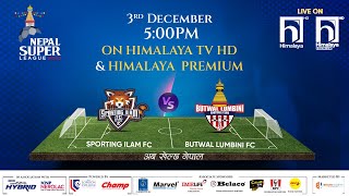 Nepal Super League NSL  2023  MATCH 12  SPORTING ILAM FC vs BUTWAL LUMBINI FC  Himalaya TV [upl. by Timothee]