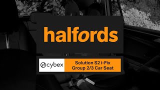 Cybex Solution S2 iFix Car Seat  Halfords UK [upl. by Eetnuahs281]