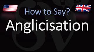 How to Pronounce Anglicisation CORRECTLY [upl. by Min]