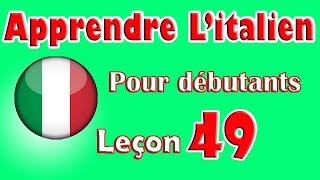 Apprendre Litalien Pour Dèbutants Leçon 49 [upl. by Selokcin625]