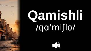 🇸🇾 How to pronounce Qamishli [upl. by Renrag]