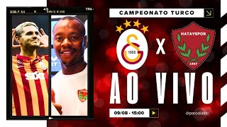 AO VIVO GALATASARAY x HATAYSPOR  0908 NARRAÇÃO WILTON BITTENCOURT  CAMPEONATO TURCO [upl. by Keller]