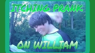 ITCHING PRANK ON WILLIAM [upl. by Ajin]