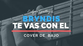 Grupo Bryndis  Te vas con El Cover Bajo Edgar Gallegos [upl. by Bullen]