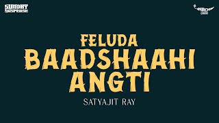 Sunday Suspense  Feluda  Baadshaahi Angti  Satyajit Ray  Mirchi 983 [upl. by Ceporah610]