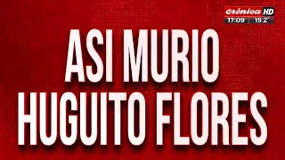 Así murió Hugito Flores [upl. by Osnofledi986]