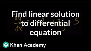 Finding particular linear solution to differential equation  Khan Academy [upl. by Defant]