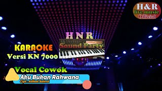 KARAOKE VERSI KN 7000 VOCAL COWOK AKU BUKAN RAHWANA [upl. by Yllom]