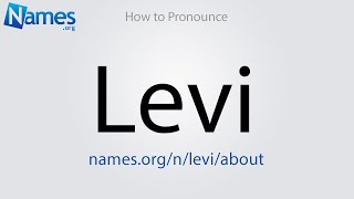 How to Pronounce Levi [upl. by Aecila]