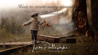 How to create misty atmosphere in Photoshop with Iwona Podlasińska [upl. by Huberto]