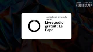 July 14  Livre audio gratuit  Le Pape  Full  White Rectangle 169 [upl. by Aehs181]