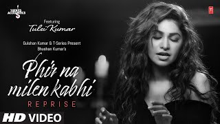 Tulsi Kumar Phir Na Milen Kabhi Reprise  TSeries Acoustics  Love Song 2020  TSeries [upl. by Kyte12]