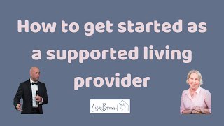 How to get started as a supported living provider with Michael Hinett [upl. by Esiocnarf923]