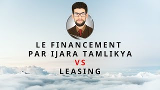 4 Le Financement par Ijara Tamlikya Vs Leasing  التمويل بالإجارة المنتهية بالتمليك [upl. by Htebzil]