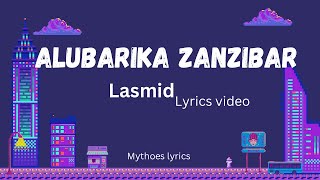 Lasmid  Alubarika Zanzibar lyrics video [upl. by Bullis]