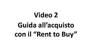 Video 2  Guida allacquisto con il Rent to Buy [upl. by Maurreen]