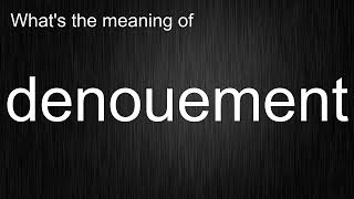 Whats the meaning of quotdenouementquot How to pronounce denouement [upl. by Nathan]