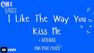 I Like The Way You Kiss Me LYRICS Artemas BY CHEE VHEE [upl. by Kuhlman]