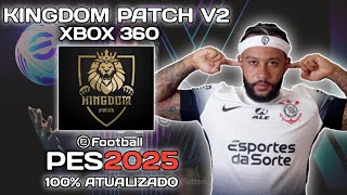 100 ATUALIZADO PES 2025 KINGDOM PATCH V2 PARA XBOX 360 [upl. by Winny429]