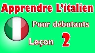 Apprendre Litalien Pour Dèbutants Leçon 2 [upl. by Bambi]