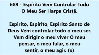 689 Espírito Vem Controlar Todo O Meu Ser Harpa Cristã [upl. by Ardenia951]